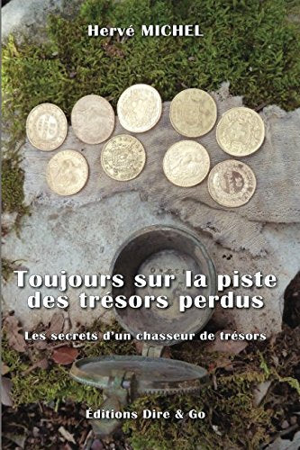 Toujours sur la piste des trésors perdus: Les secrets d'un chasseur de trésors book