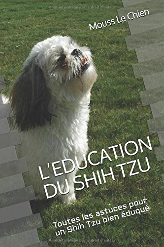 L’EDUCATION DU SHIH TZU: Toutes les astuces pour un Shih Tzu bien éduqué book