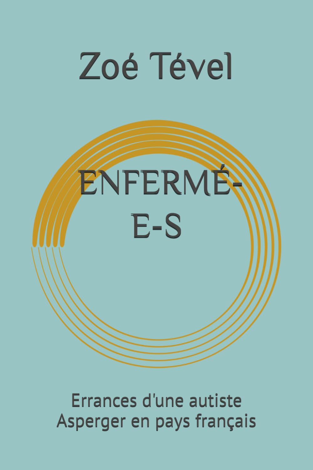 ENFERMÉ-E-S: Errances d'une autiste Asperger en pays français book