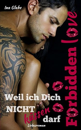 Forbidden Love - Weil ich Dich NICHT küssen darf: Sinnlicher Liebesroman book