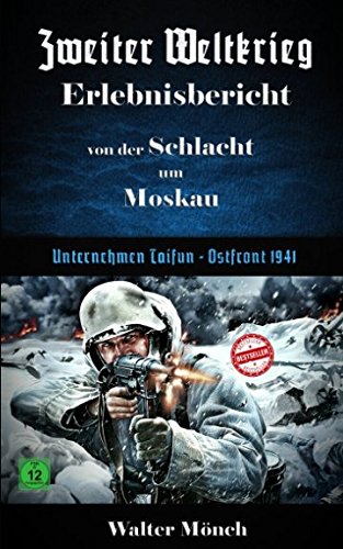 Zweiter Weltkrieg Erlebnisbericht von der Schlacht um Moskau: Unternehmen Taifun - Ostfront 1941 Action & Adventure