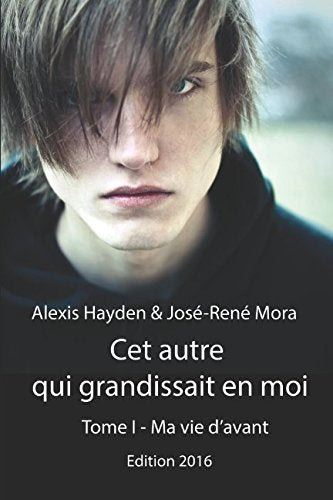 Cet autre qui grandissait en moi - Tome 1 - Ma vie d'avant (Version 2016) book