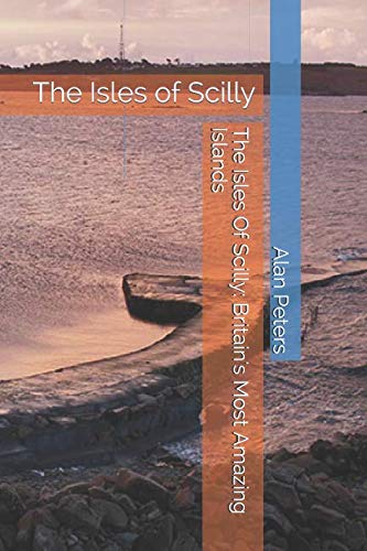 The Isles Of Scilly: Britain's Most Amazing Islands Travel
