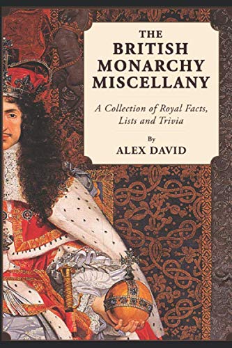 The British Monarchy Miscellany: A Collection of Royal Facts, Lists and Trivia Learning & Reference