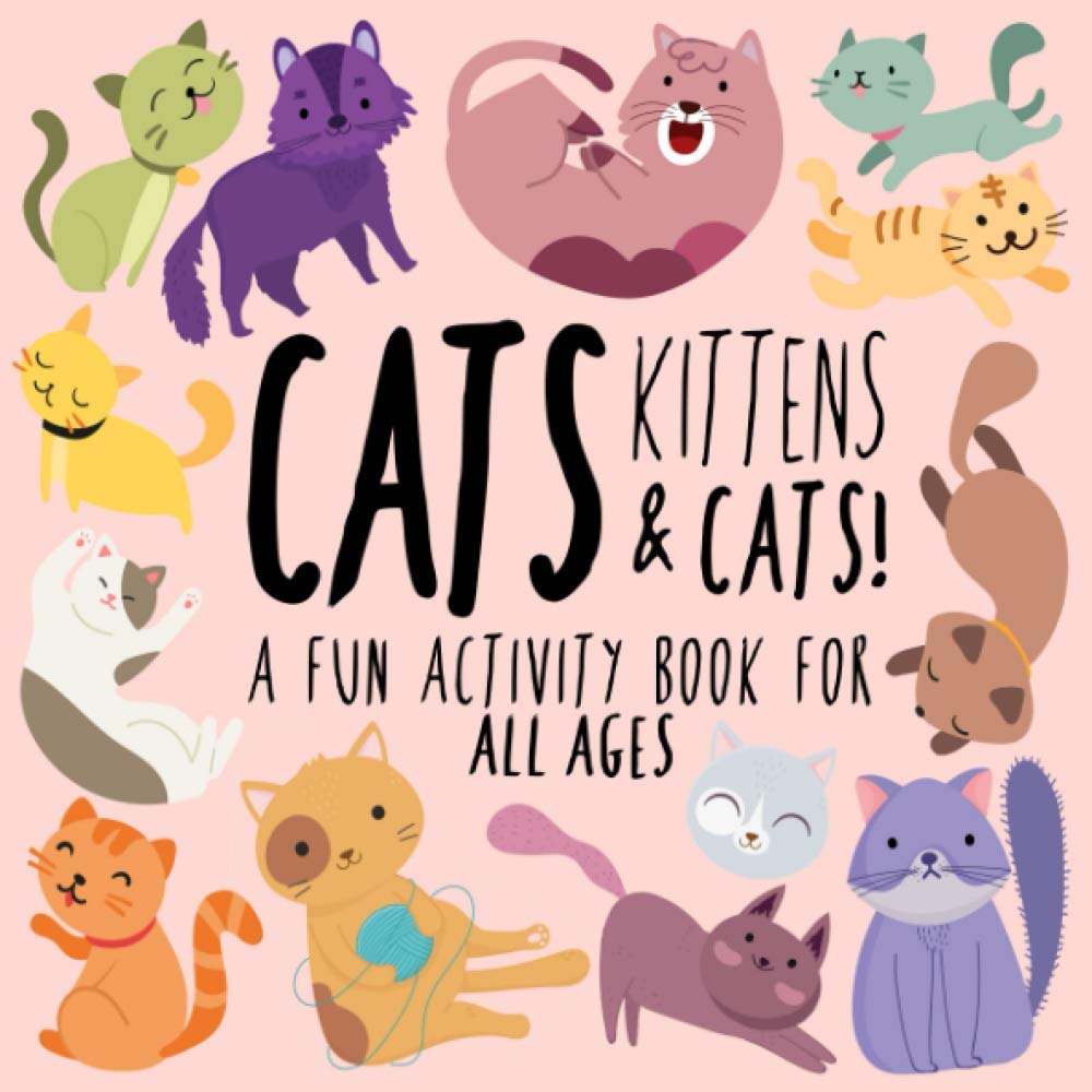 Cats, Kittens and Cats!: A Fun Activity Book for Kids and Cat Lovers (Animal Activity Books, Band 1) Books