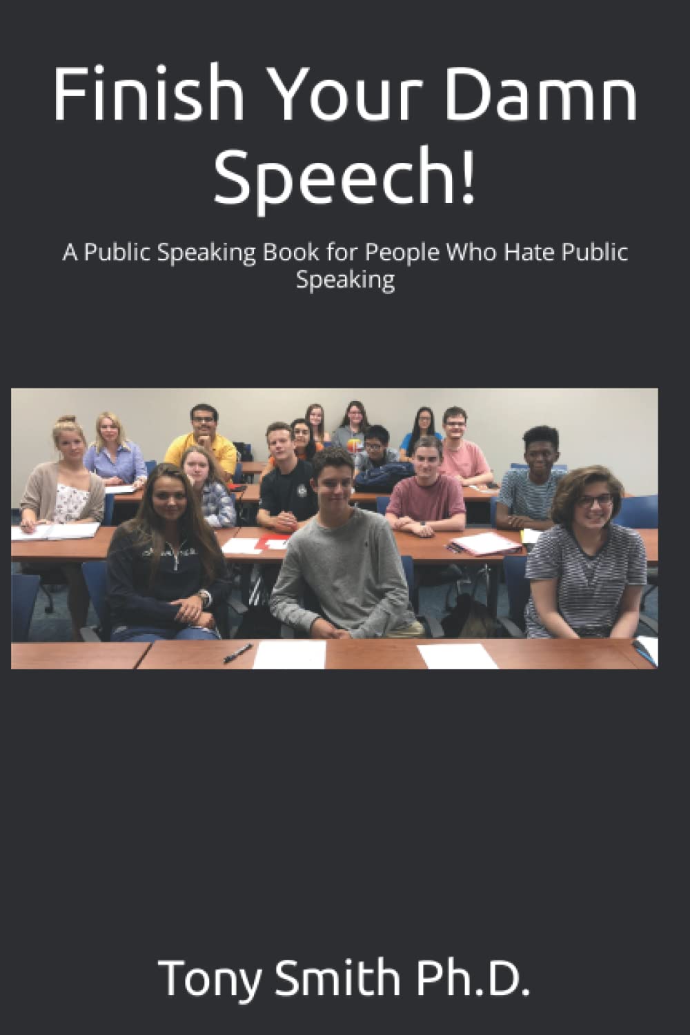 Finish Your Damn Speech!: A Public Speaking Book for People Who Hate Public Speaking Media & Communication