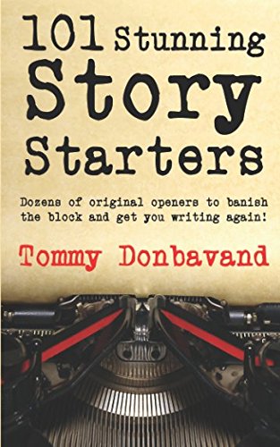 101 Stunning Story Starters: Dozens of amazing openers to banish the block and get you writing again! Contemporary literature Books