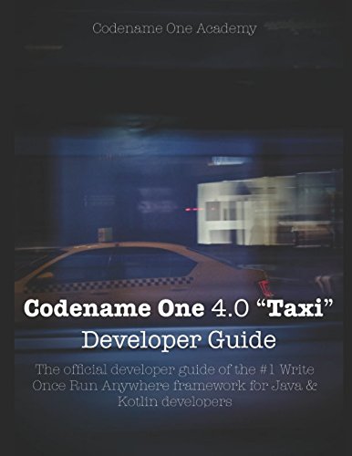 Codename One Developer Guide: Build NATIVE iOS, Android & Windows apps using Java Computer Science