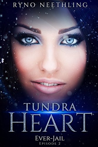 Tundra Heart: Ever-Jail: Episode 2 Travel