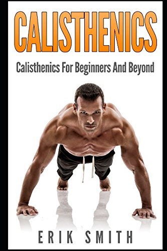 Calisthenics: Using Your Own Body Weight To Get Fit Health, Nutrition & Fitness