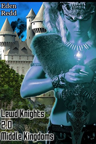 Lewd Knights 2.0 Middle Kingdoms: A Virtual Fantasy Romance Adventure (Book 2) Books