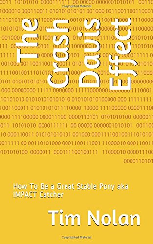 The Crash Davis Effect: How To Be a Great Stable Pony aka IMPACT Catcher book