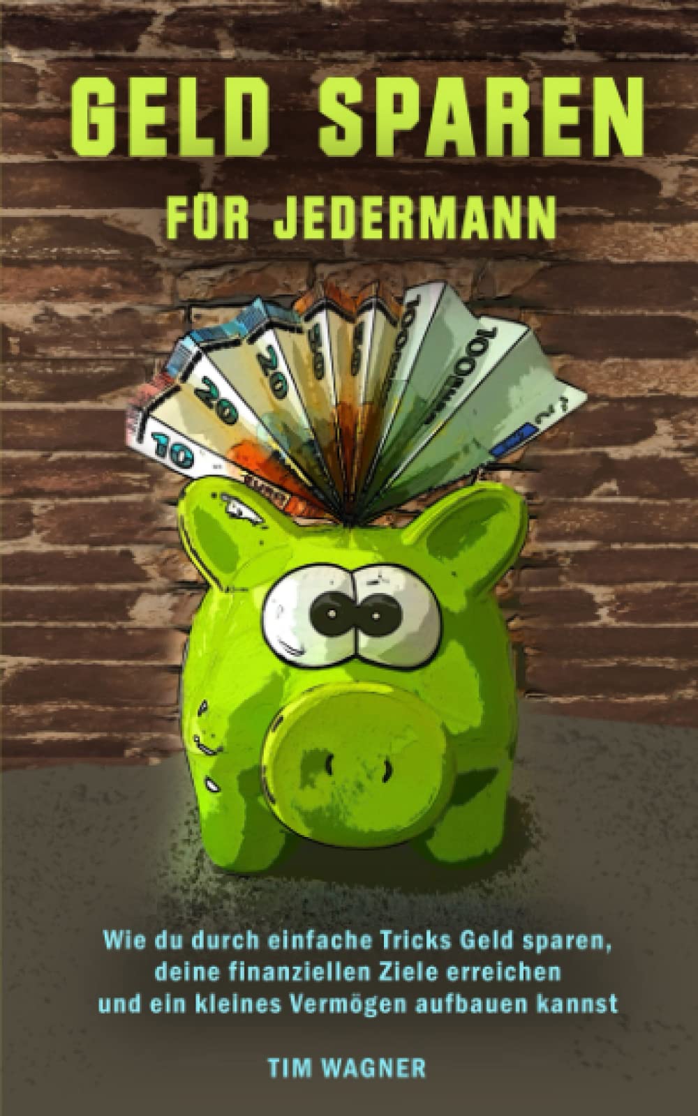 Geld sparen für jedermann: Wie Du durch einfache Tricks Geld sparen, deine finanziellen Ziele erreichen und ein kleines Vermögen aufbauen kannst Business, Finance & Career