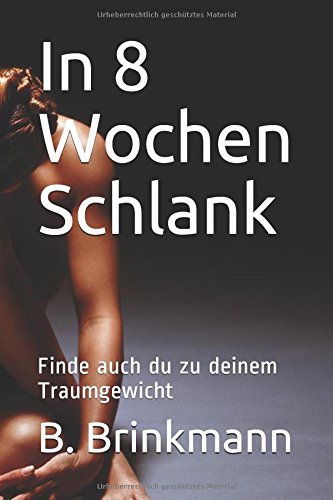 In 8 Wochen Schlank: Finde auch du zu deinem Traum Gewicht Leisure & Fun