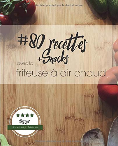 80 recettes avec la friteuse à air chaud: Simple. Allégé. Délicieuses. book