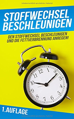 Stoffwechsel beschleunigen: Den Stoffwechsel beschleunigen und die Fettverbrennung anregen! Medicine