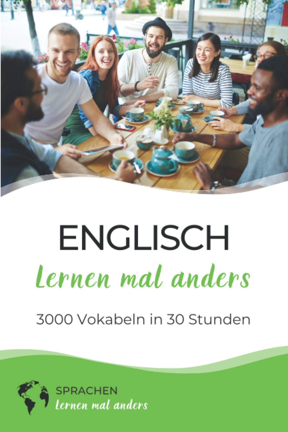 Englisch mal anders - 3000 Vokabeln in 30 Stunden (Light Version): Systematisches Merken von 3000 englischen Vokabeln Business, Finance & Career