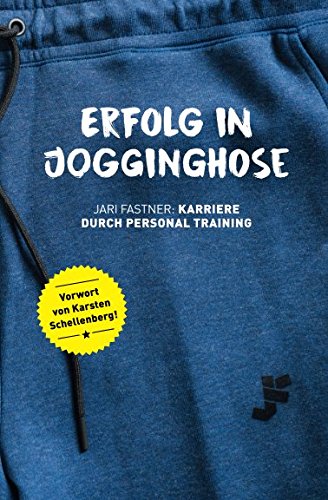 Erfolg in Jogginghose: Karriere durch Personaltraining Health, Nutrition & Fitness
