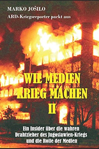 Wie Medien Krieg Machen II: ARD-Kriegsreporter packt aus Politics & History