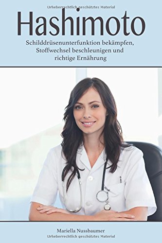 Hashimoto: Schilddrüsenunterfunktion bekämpfen, Stoffwechsel beschleunigen und richtige Ernährung Drama