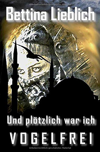 Und plötzlich war ich vogelfrei: Ein Frauenschicksal zwischen der islamischen und der westlichen Welt Personalities