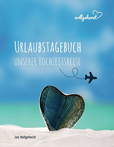 vollgeherzt: Urlaubstagebuch unserer Hochzeitsreise book