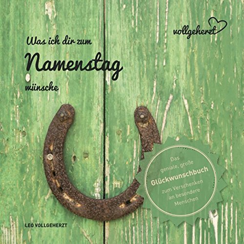vollgeherzt: Was ich dir zum Namenstag wünsche: Das geniale, große Glückwunschbuch zum Verschenken an besondere Menschen (vollgeherzt Glückwunschbuch, Band 11) Lifestyle