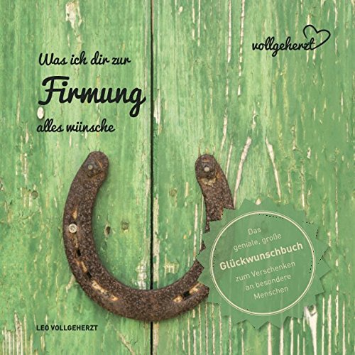 vollgeherzt: Was ich dir zur Firmung alles wünsche: Das geniale, große Glückwunschbuch zum Verschenken an besondere Menschen (vollgeherzt Glückwunschbuch, Band 22) Lifestyle