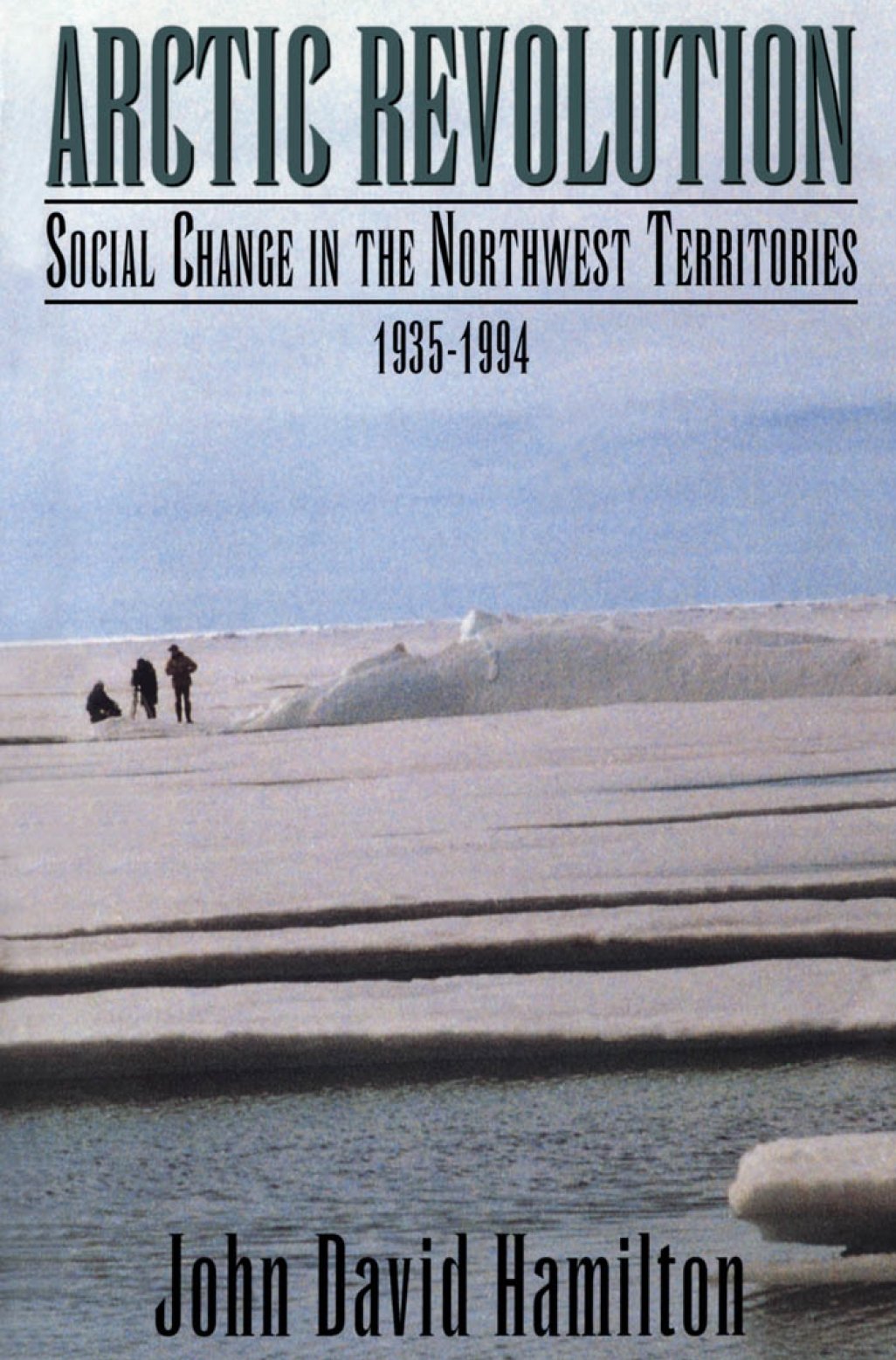 Arctic Revolution: Social Change in the Northwest Territories 1935-1994 Social Sciences