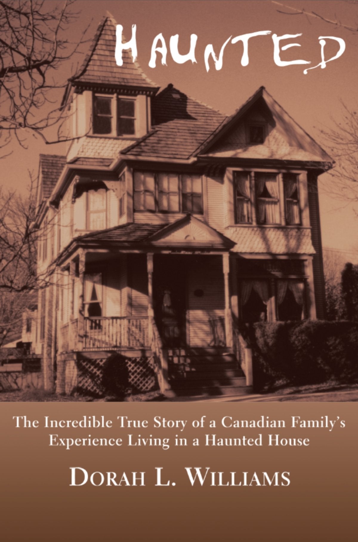 Haunted: The Incredible True Story of a Canadian Family's Experience Living in a Haunted House Art & Literature Books