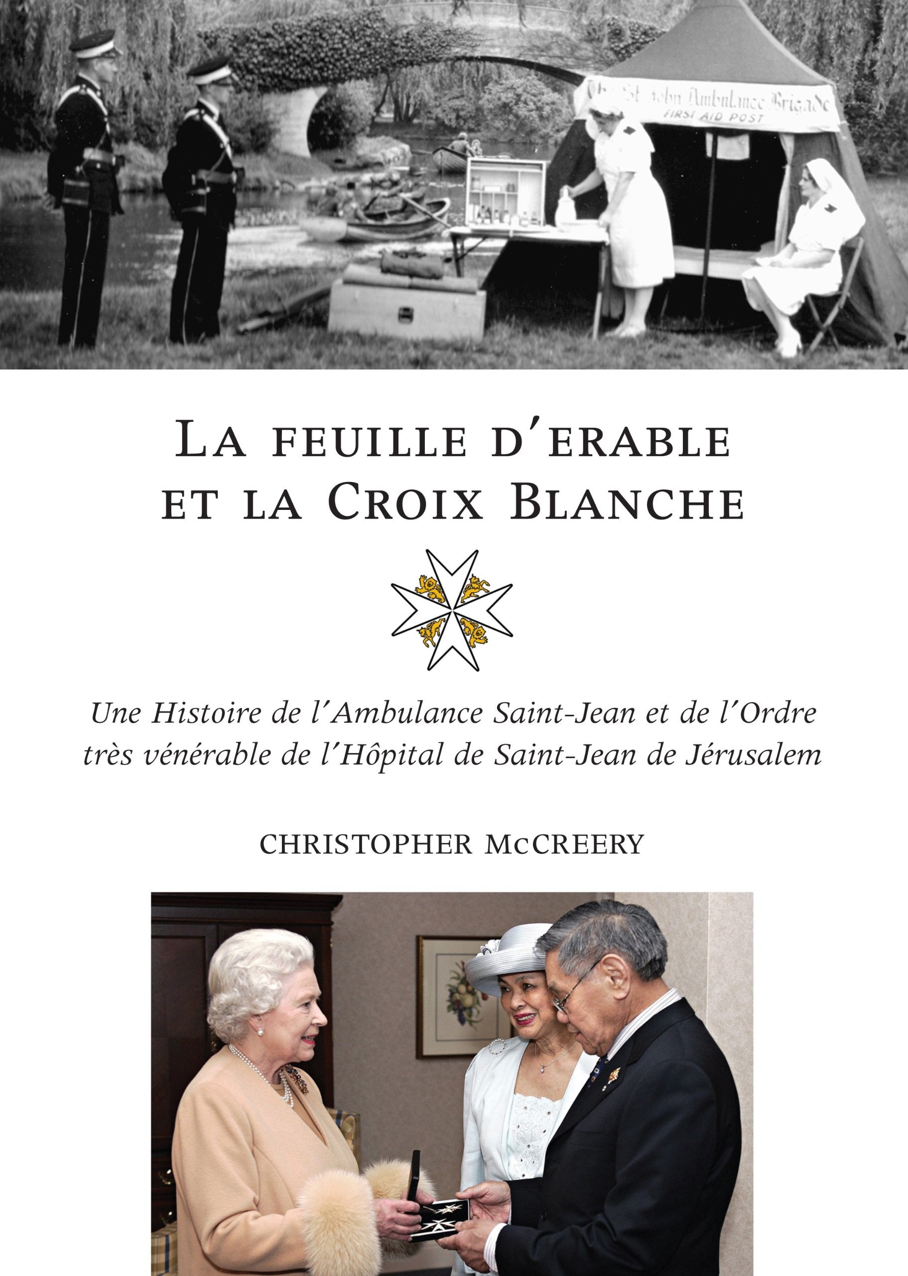 La Feuille D'erable et la Croix Blanche / The Maple Leaf and the White Cross: Une Histoire de l'Ambulance Saint-Jean et de l'Ordre tres venerable de ... Hospital of St. John of Jerusalem in Canada book