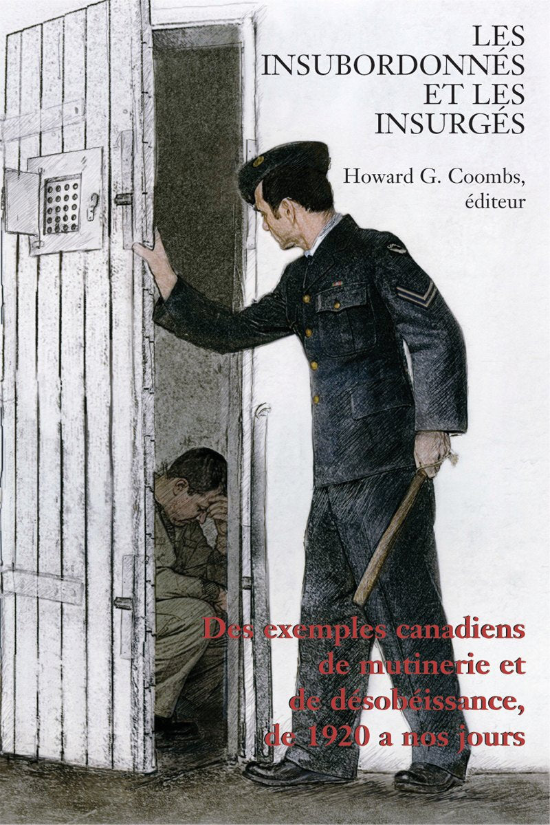 Les Insubordonnes Et Les Insurges: Des Exemples Canadiens De Mutinerie Et De Desobeissance, De 1920 a Nos Jours book