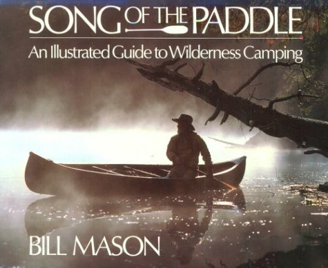 Song of the Paddle: Illustrated Guide to Wilderness Canoe Camping Leisure & Fun