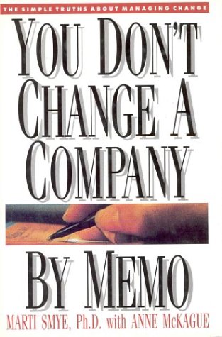 You Don't Change a Company by Memo: The Simple Truths About Managing Change book