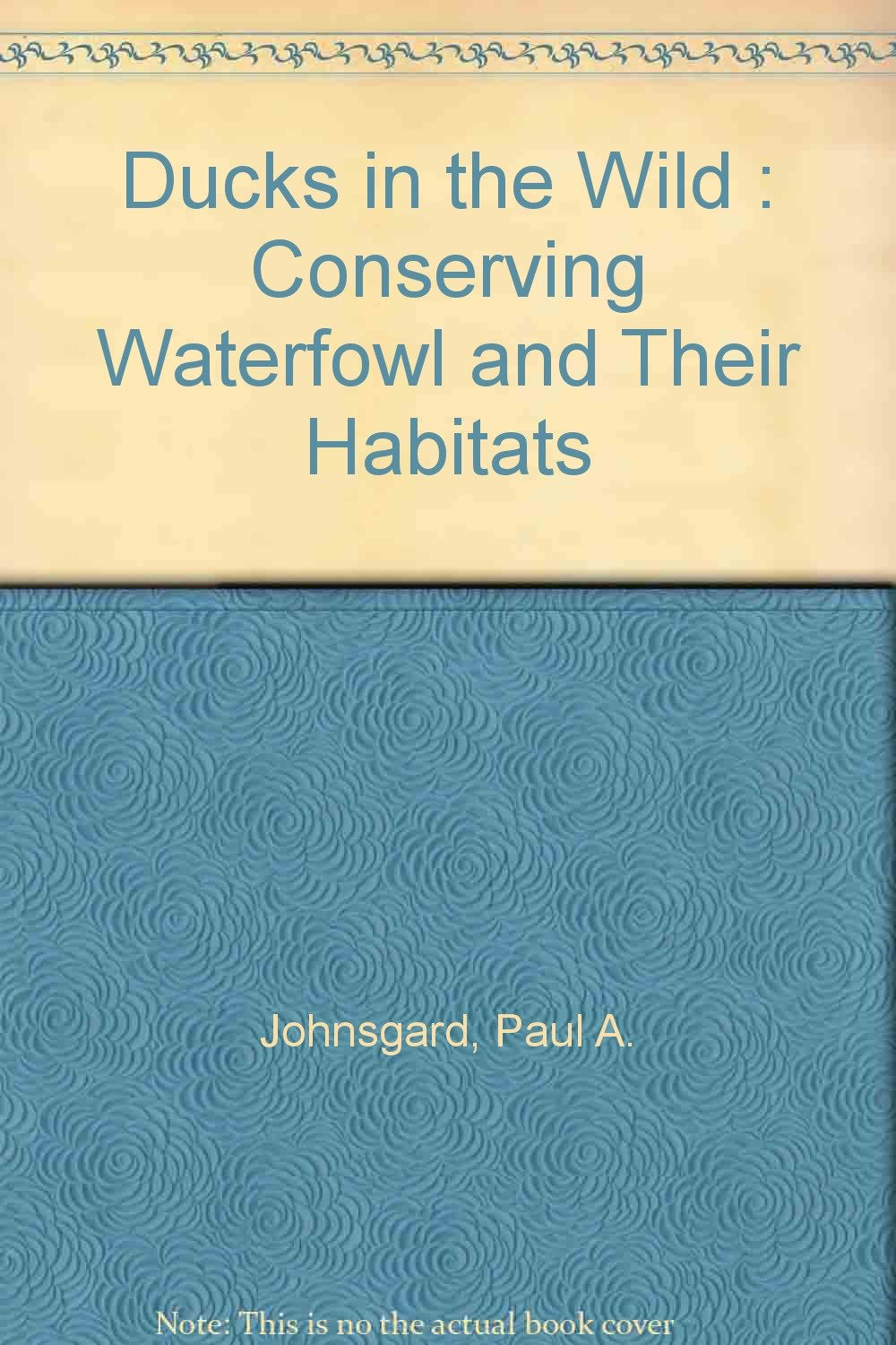 Ducks in the Wild : Conserving Waterfowl and Their Habitats book