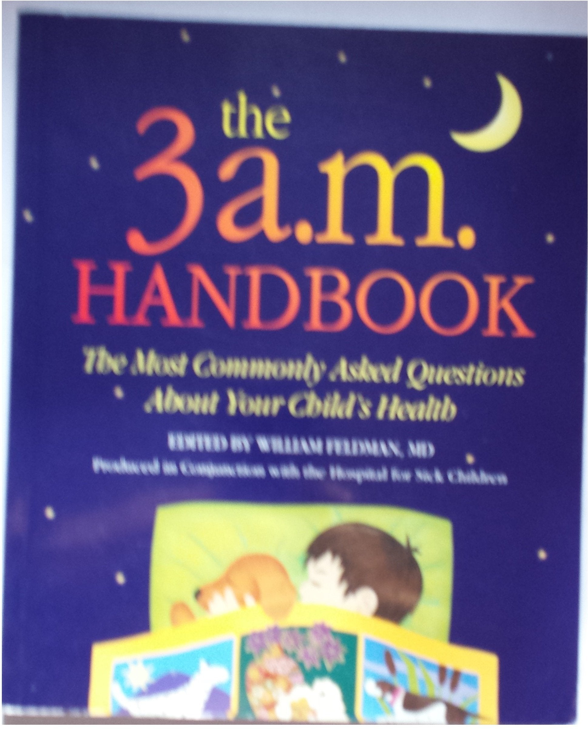 The 3 A. M. Handbook: The Most Commonly Asked Questions About Your Child's Health Books