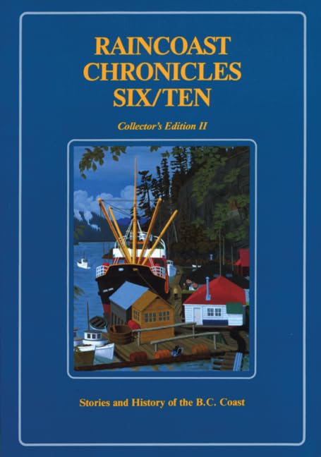 Raincoast Chronicles Six/Ten: Stories & History of the BC Coast Social Sciences