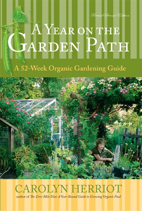 Year on the Garden Path: A 52-Week Organic Gardening Guide, Revised Second Edition Garden & Plants