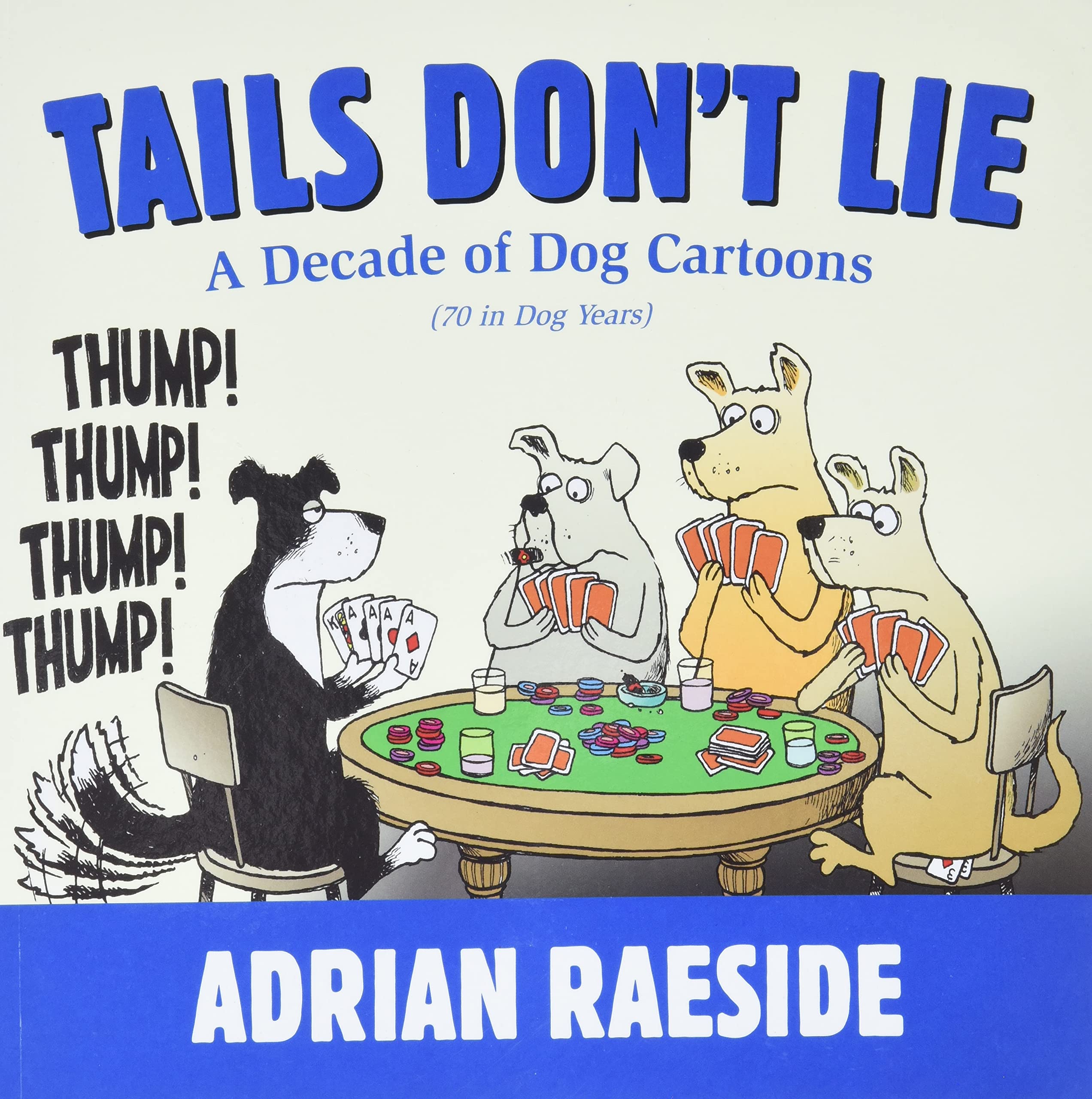 Tails Don't Lie: A Decade of Dog Cartoons (70 in Dog Years) Cartoons