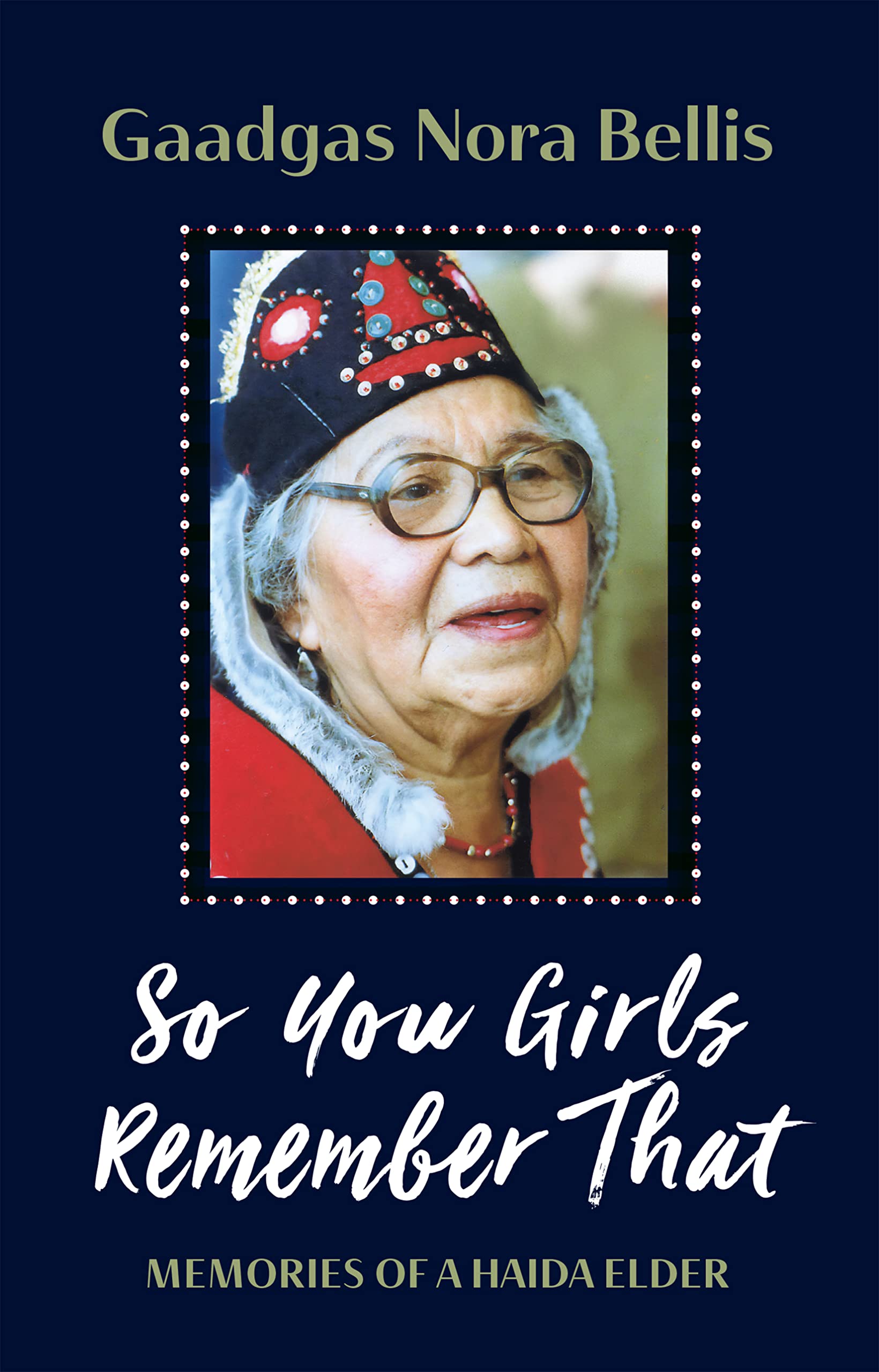 So You Girls Remember That: Memories of a Haida Elder Books