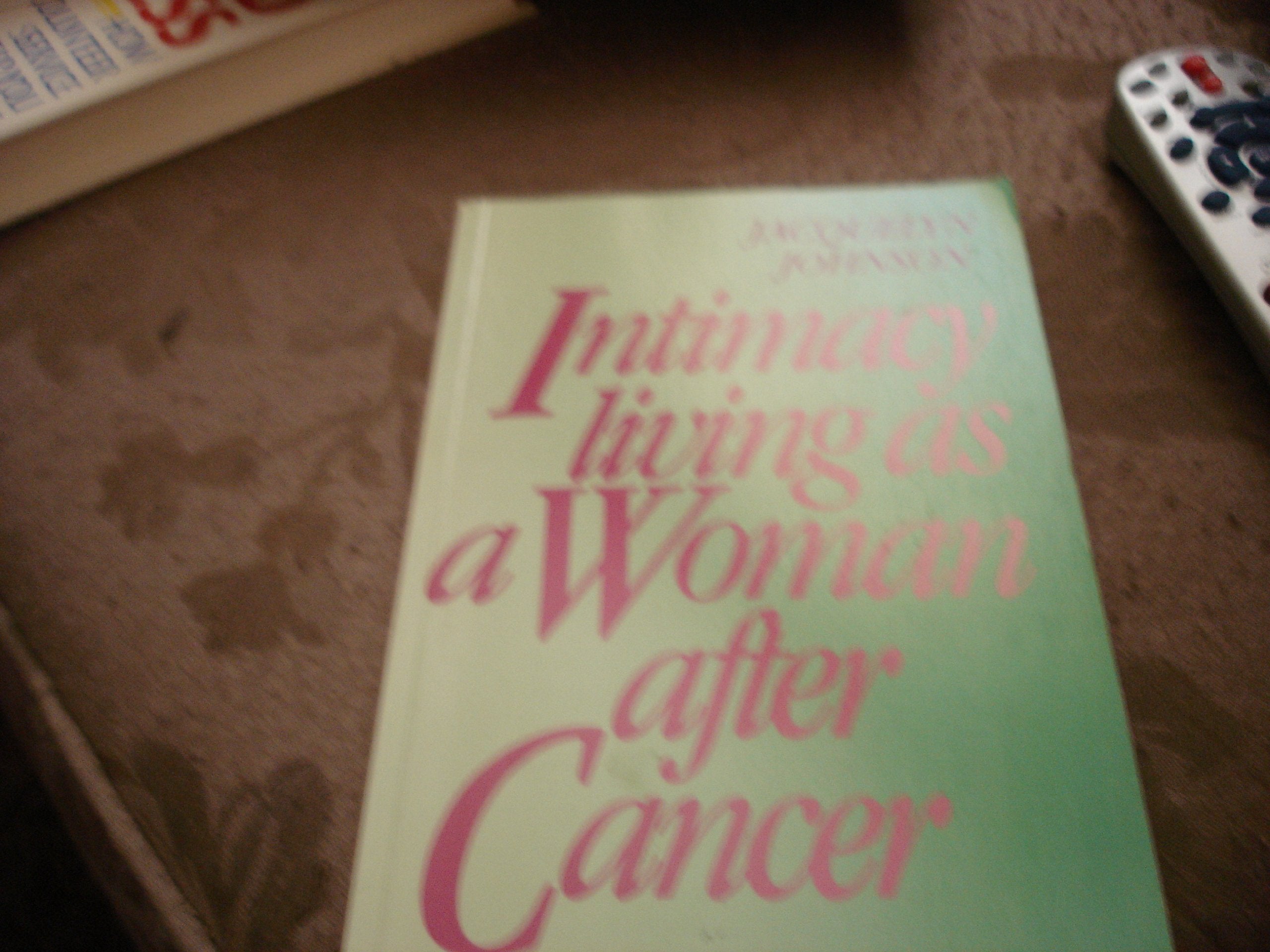 Intimacy: Living As a Woman After Cancer book