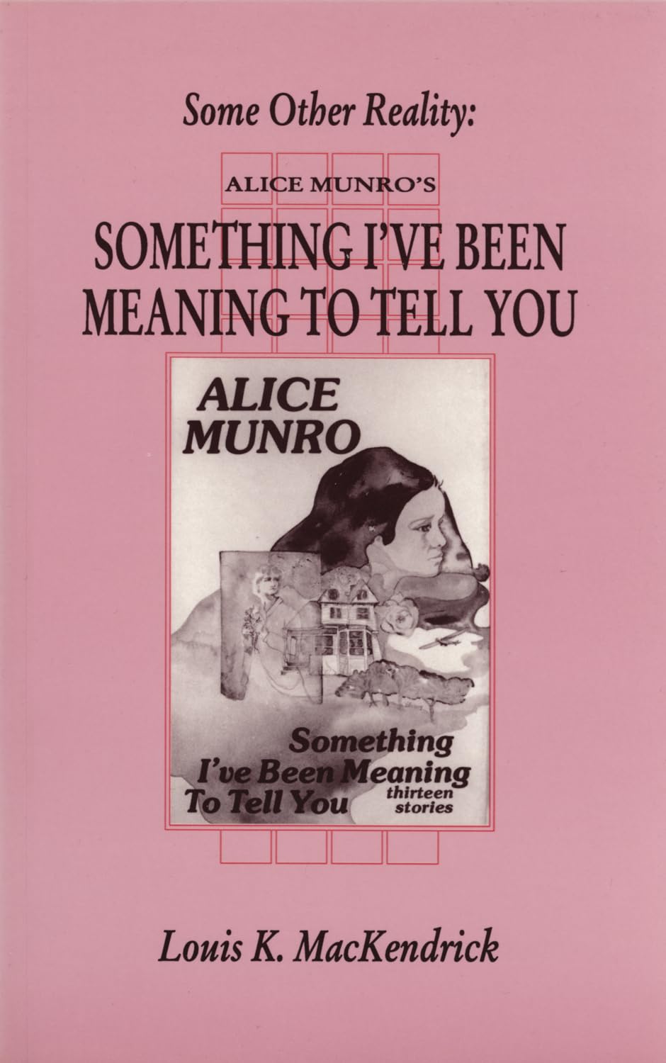Some Other Reality: Alice Munro's "Something I've Been Meaning to Tell You" book