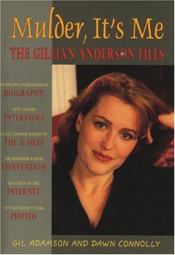 Mulder, It's Me: Gillian Anderson : An X-Haustive X-Pose of the Woman Who Is Special Agent Dana Scully Film, Art & Culture