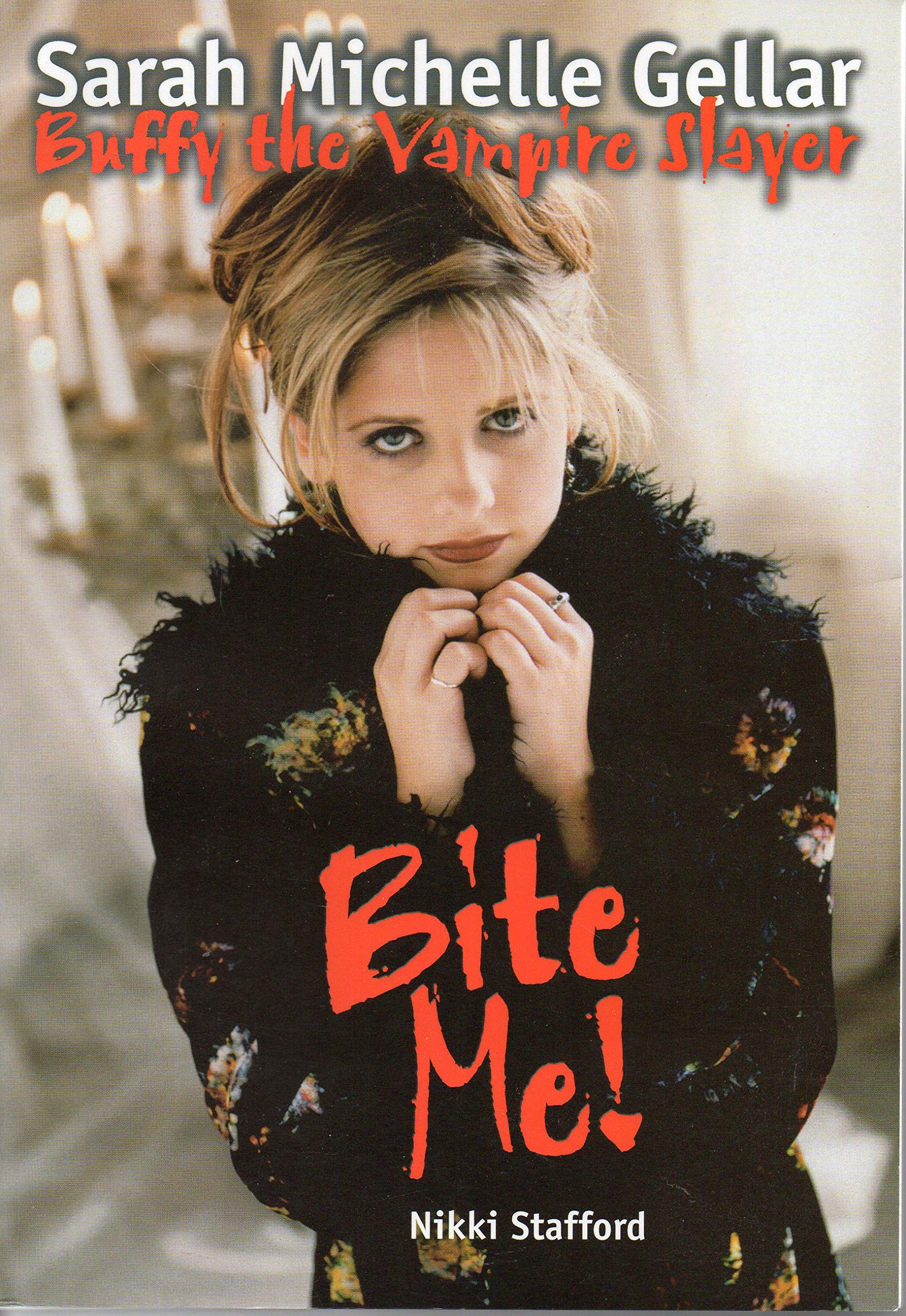 Bite Me!: Sarah Michelle Gellar and Buffy the Vampire Slayer Art & Literature