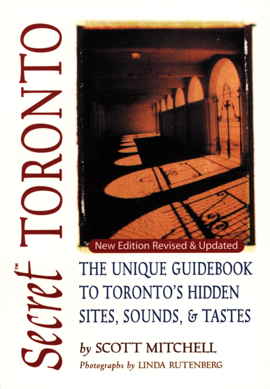 Secret Toronto: The Unique Guidebook to Toronto's Hidden Sites, Sounds & Tastes: The Unique Guidebook to Toronto's Hidden Sites, Sounds and Tastes (Secret Guides) Leisure, Home & Garden