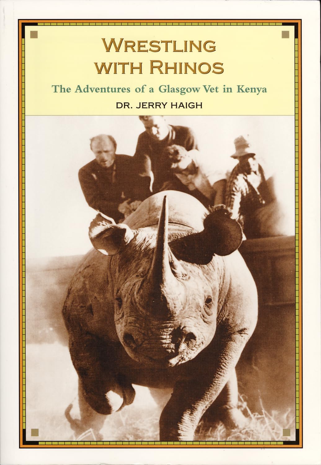 Wrestling With Rhinos: The Adventures of a Glasgow Vet in Kenya Medicine