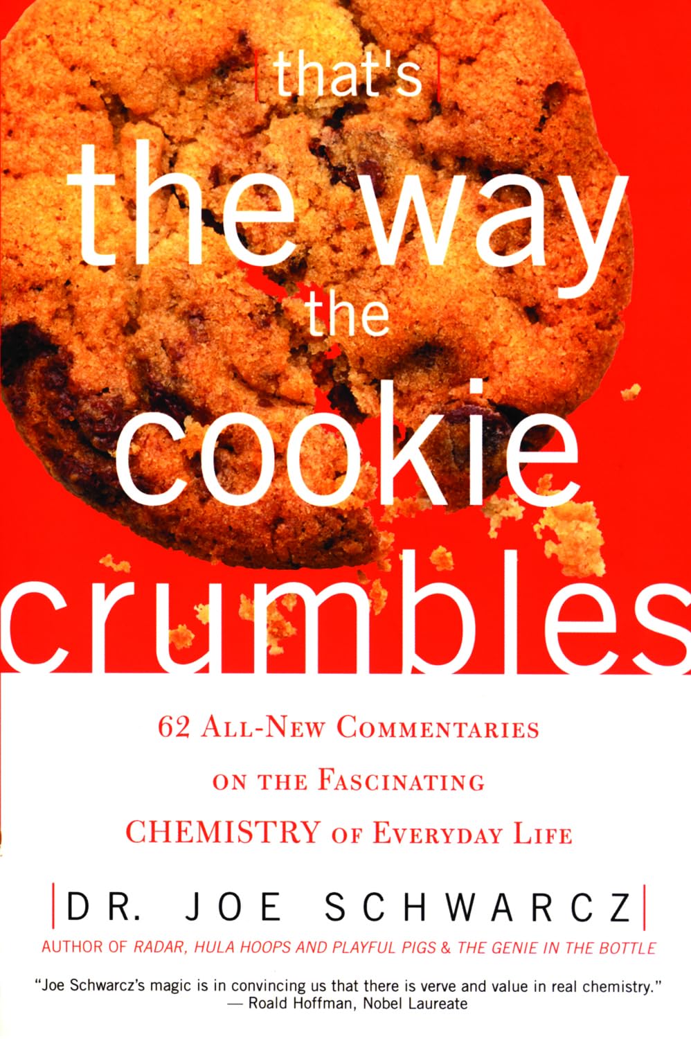 That's the Way the Cookie Crumbles: 62 All-New Commentaries on the Fascinating Chemistry of Everyday Life Learning & Reference