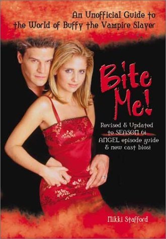 Bite Me!: An Unofficial Guide to the World of Buffy the Vampire Slayer: Sarah Michelle Gellar and Buffy the Vampire Slayer Art & Literature