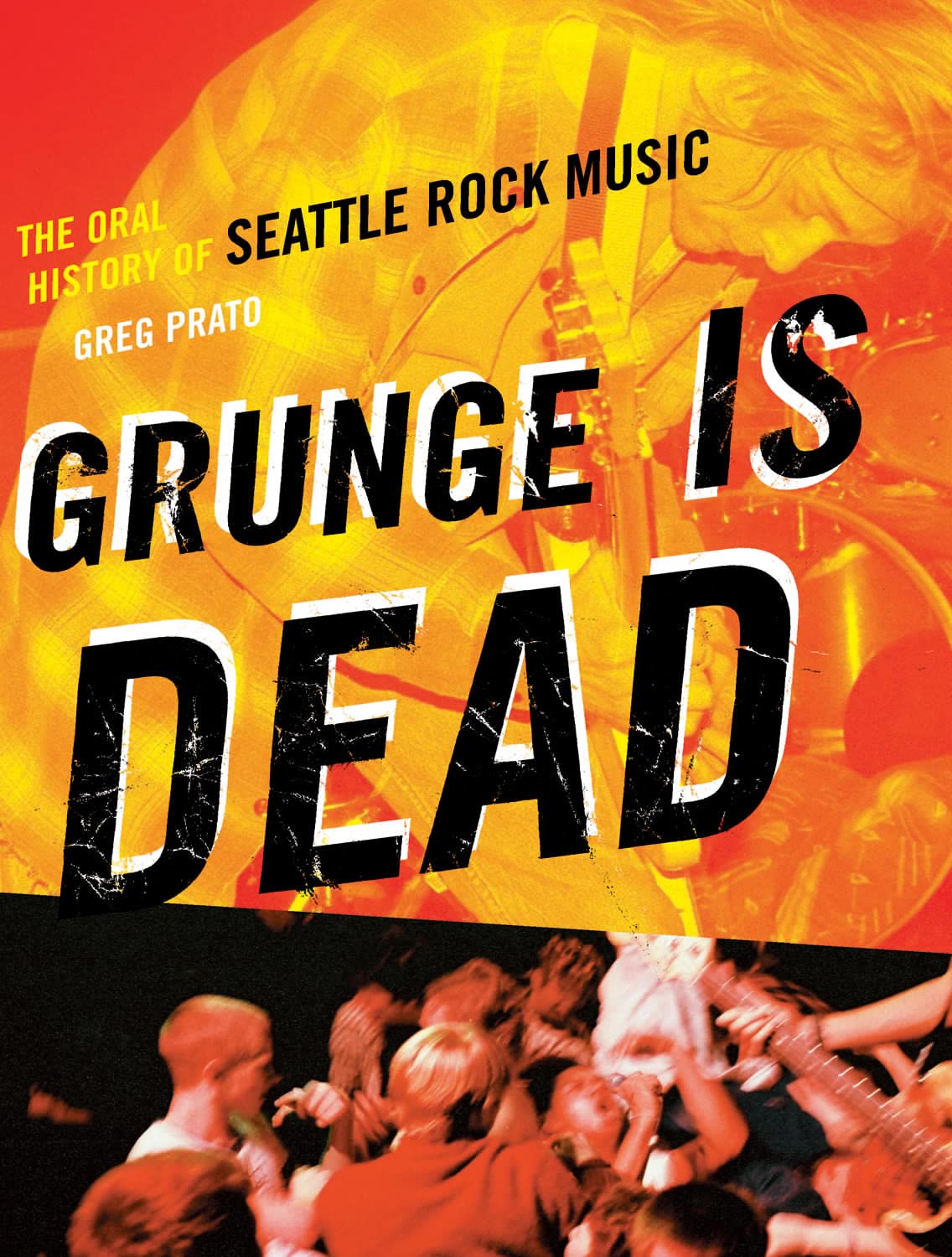 Grunge Is Dead: The Oral History of Seattle Rock Music Social Sciences