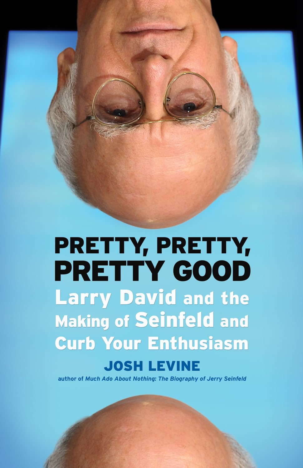 Pretty, Pretty, Pretty Good: Larry David and the Making of Seinfeld and Curb Your Enthusiasm Social Sciences
